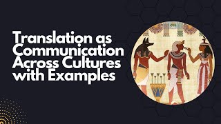 Translation as Communication Across Cultures in English| Cross Cultural Communication in English.