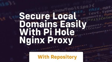 secure local domains easily with pi hole nginx proxy