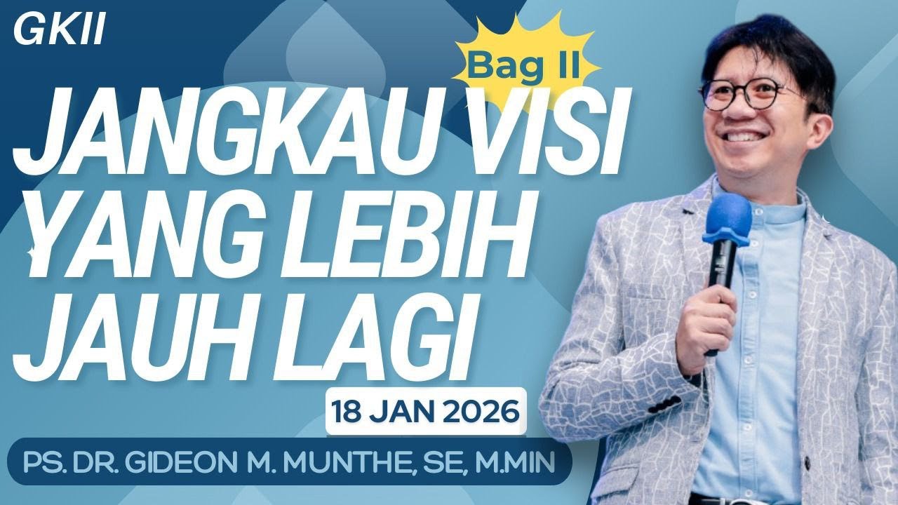 Jangkau Visi yang Lebih Jauh Lagi - Bag.II | By : Pdt. Dr. Gideon Munthe | Gembala Sidang GKIIPM