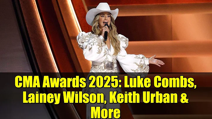 CMA Awards 2025: Luke Combs, Lainey Wilson, Keith Urban & More | Full Show Highlights
