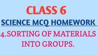 class 6/Science homework MCQ/4.SORTING OF MATERIALS INTO GROUPS.