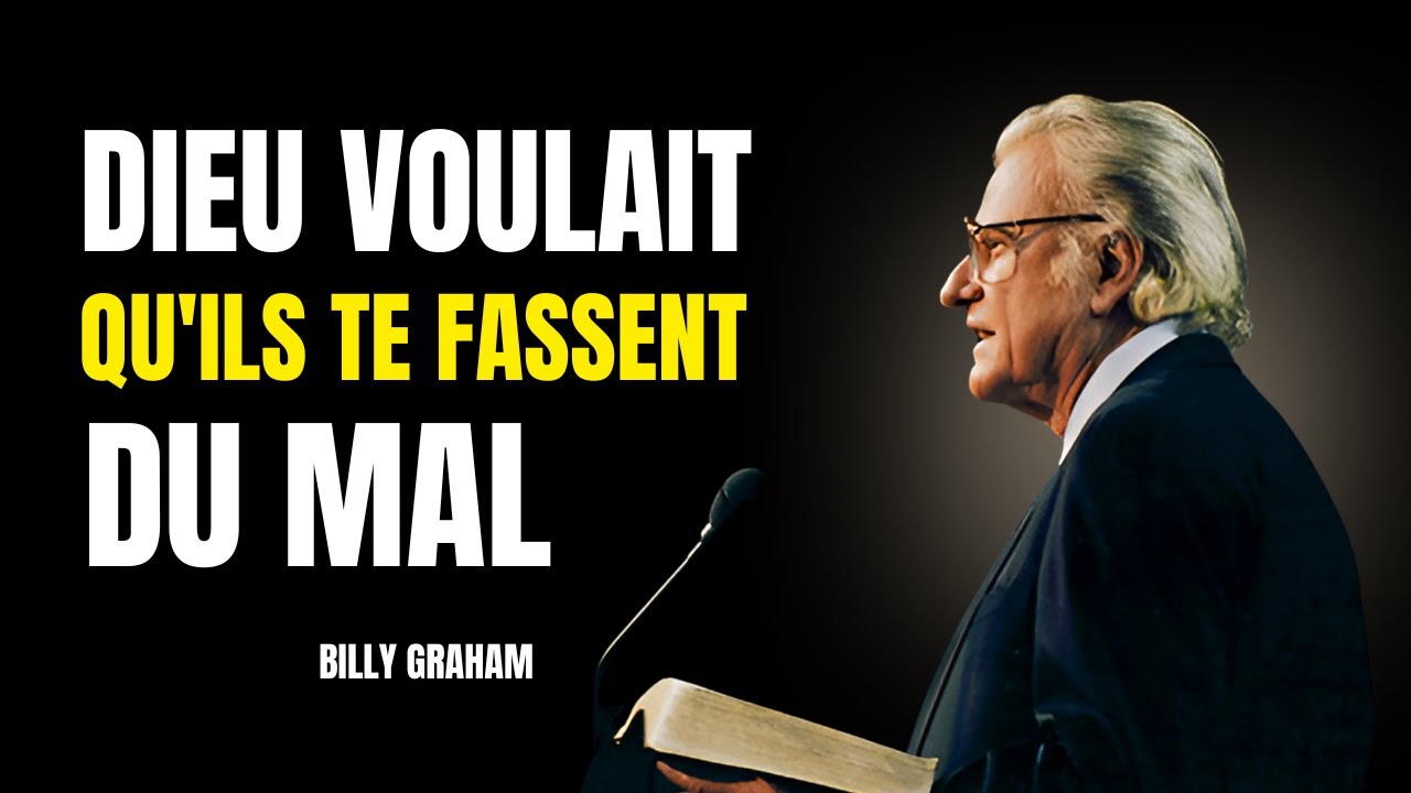 Pourquoi Dieu les a Laissés Vous Blesser – Un Sermon Puissant de Billy Graham