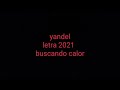 Buscando Calor Yandel Letra 2021 mp3