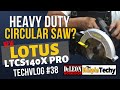 Lotus Circular Saw Heavy-duty ba? Lotus LTCS140X Pro Testing Review.  Pro/Heavy duty