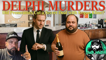 Delphi Murders. Did Prosecutors Cut a Secret Deal with Kegan Kline?