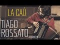 La cau  chamam  tiago rossato  acordeon gaita ponto