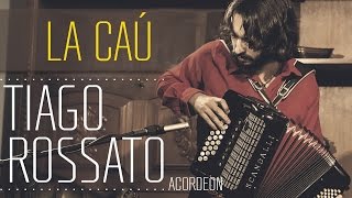 La Cau - Chamamé - Tiago Rossato - Acordeon Gaita Ponto chords