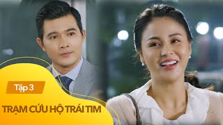 Trạm cứu hộ trái tim Tập 3 | An Nhiên và chồng Ngân Hà có mối quan hệ bí mật?