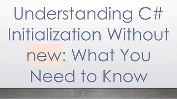 Understanding C#  Initialization Without new: What You Need to Know