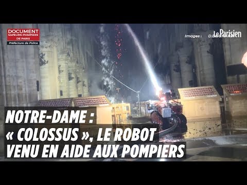 Notre-Dame :  Colossus, le robot qui a aidé les pompiers