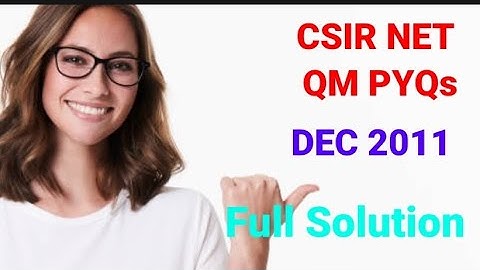 PHYSICS - CSIR NET || Quantum Mechanics PYQs Dec 2011 Full Solution || Ganti