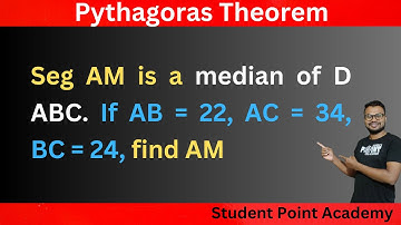 Seg AM is a median of D ABC. If AB = 22, AC = 34, BC = 24, find AM