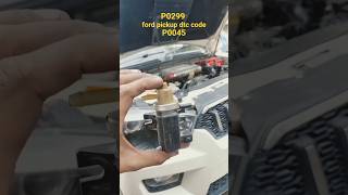 pickup prblam dtc code P0299 Boost Pressure Controller Deviation Above Maximum Limit P0045 #newpart