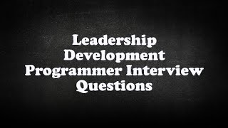 Leadership Development Programmer Interview Questions