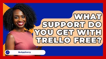 What Support Do You Get With Trello Free? - Be App Savvy