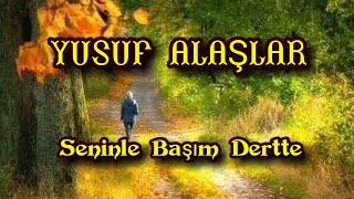 Seninle Başım Dertte - Yusuf Alaşlar - (Cover) - Söz Ve Müzik - Selami Şahin - Karaoke:nihat Demirci