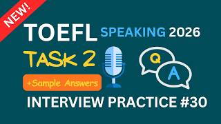 TOEFL Speaking 2026 Task 2 | Interview Practice #30 | Sample Answers