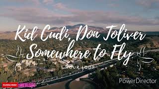 Kid Cudi, Don Toliver - Somewhere to Fly 1hour loop