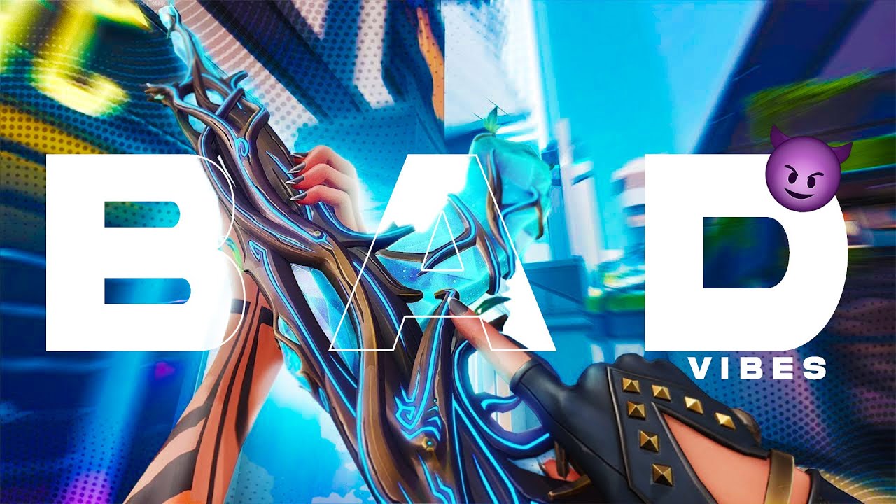 Bad Vibes 😈 forever ( Valorant Montage )
