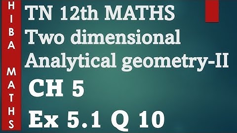12th maths two dimensional analytical geometry II chapter 5 exercise 5.1 question 10 hiba maths