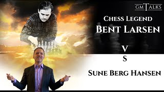 Chess Legend Bent Larsen - The Great Danish Fighter (Match: Bent Larsen vs Sune Berg Hansen)