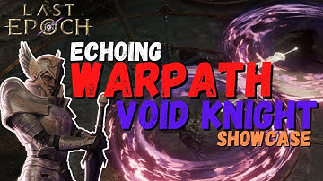 Echoing Warpath Build Showcase | Void Knight | Last Epoch | Beginner Friendly