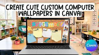 Create Cute, Custom Computer Wallpaper Backgrounds for School, Home or Work Organization in Canva