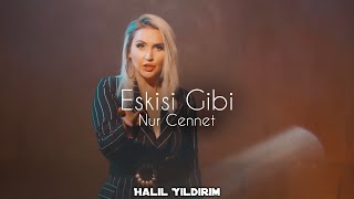 Nur Cennet - Eskisi Gibi ( Halil Yıldırım Remix )