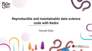 Talk  Yetunde Dada  Reproducible And Maintainable Data Science Code With Kedro
