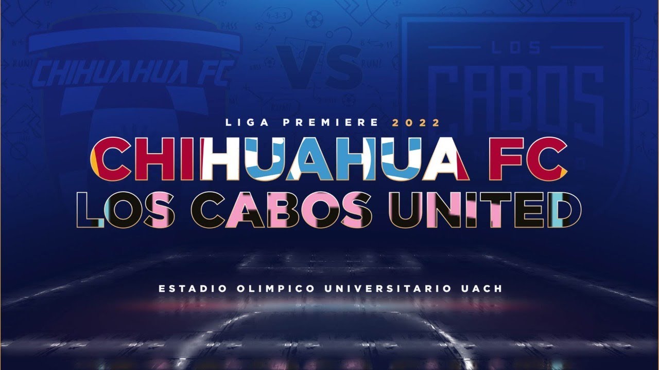 Chihuahua FC vs Los Cabos United live score, H2H and lineups