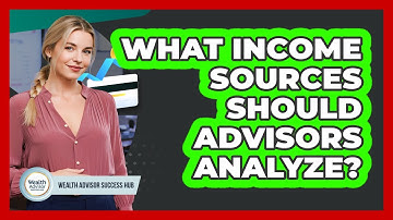 What Income Sources Should Advisors Analyze?