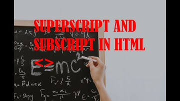 Basic HTML Part 4 - Superscript and Subscript Tags
