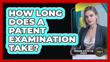 How Long Does A Patent Examination Take?