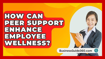 How Can Peer Support Enhance Employee Wellness? - BusinessGuide360.com