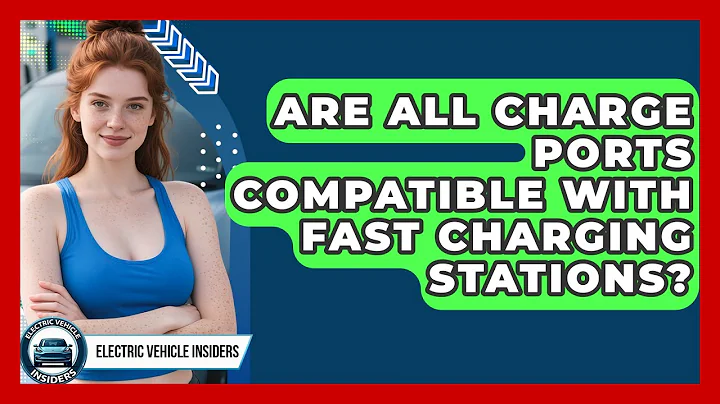 Are All Charge Ports Compatible With Fast Charging Stations? | Electric Vehicle Insiders News