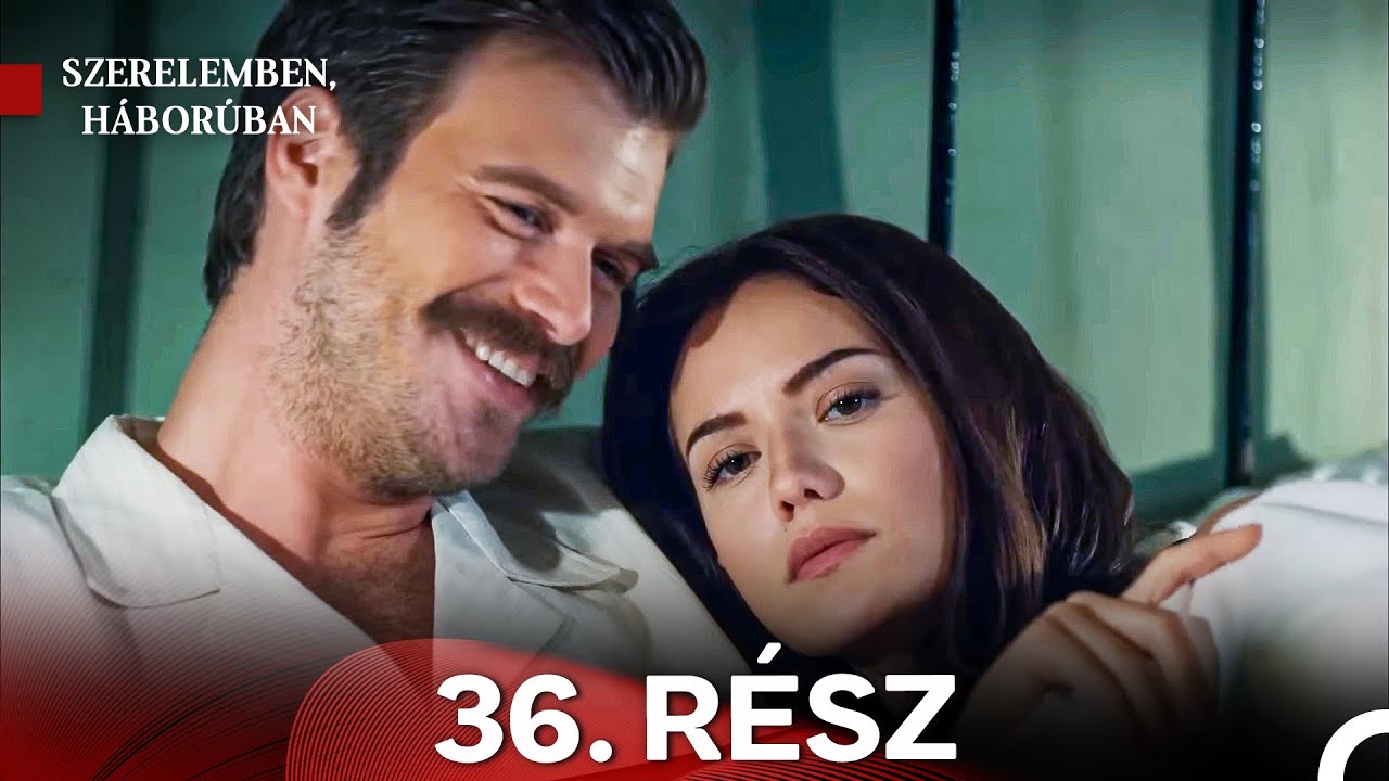 Szerelemben Haboruban 36. Rész (Magyar Szinkron)