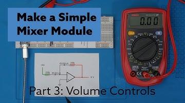 How to Make a Eurorack Mixer Module - Part 3 Volume Controls