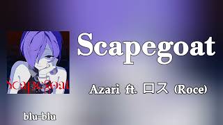 Scapegoat - Azari ft. ロス (Roce) Lyrics (romaji)