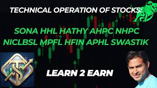 Technical Operation of stocks: SONA HHL HATHY AHPC NHPC NICLBSL MPFL HFIN APHL SWASTIK #trading