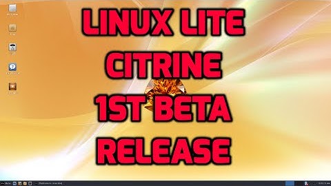 Linux Lite "Citrine" - 1st Beta Release!