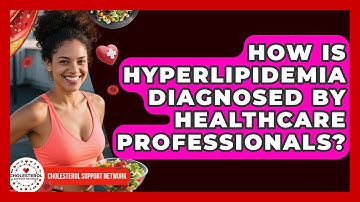 How Is Hyperlipidemia Diagnosed by Healthcare Professionals? - Cholesterol Support Network