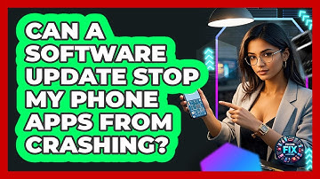 Can A Software Update Stop My Phone Apps From Crashing? - Phone Fix and Features