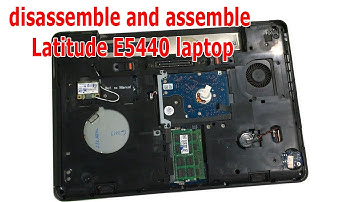 How to disassemble and assemble Latitude E5440 laptop
