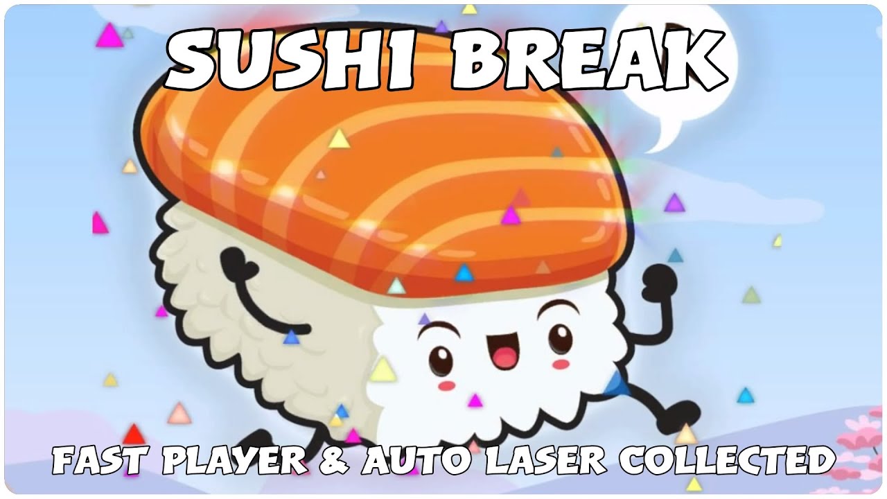Sushi Break "Fast Player & Auto Laser Collected"
