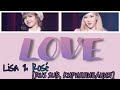 LISA & ROSÉ (BLACKPINK) — L-O-V-E [RUS SUB, ТЕКСТ]