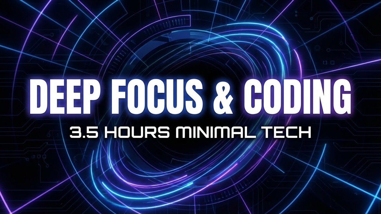 3.5-Hour Deep Focus Music for Coding & Work 💻 Minimal Tech & Lo-fi Flow State