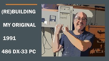 (Re)Building My Original 1991 486 DX-33 Computer (with period correct parts!)