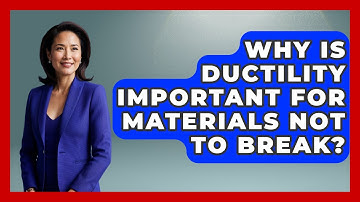Why Is Ductility Important For Materials Not To Break? - How Things Break