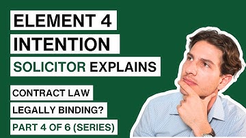 What Makes a Contract Legally Binding | Part 4 (Intention Contract Law)