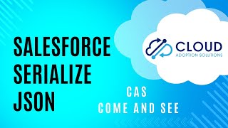 Salesforce: Serialize JSON Object with APEX: CAS Come and See Video